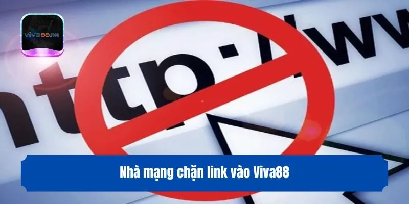 Nhà mạng chặn link vào Viva88